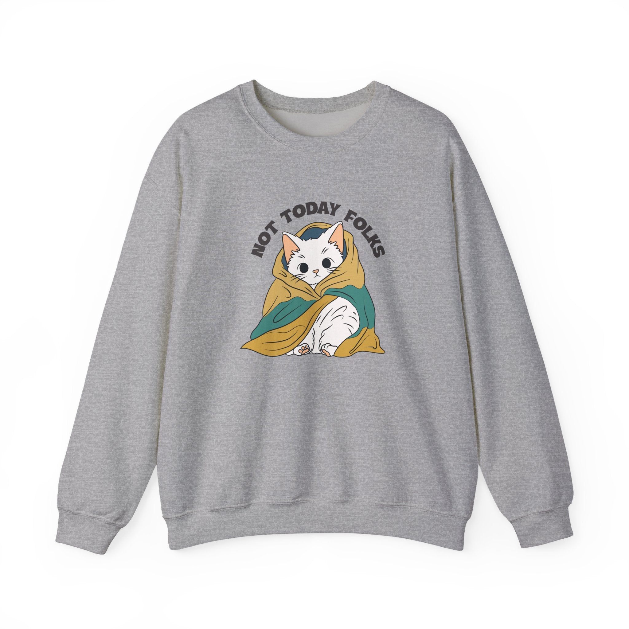Not Today Folks Cat Sweatshirt