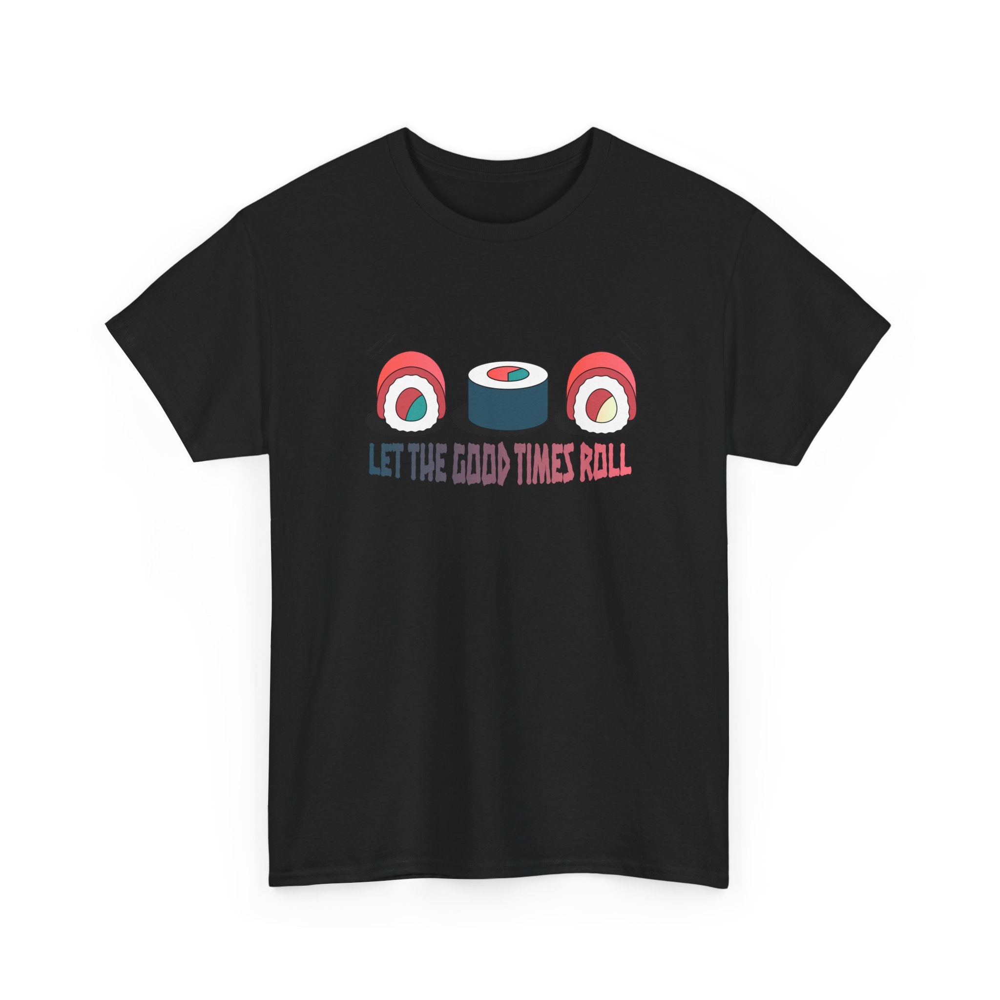 Let the Good Times Roll Sushi Tee