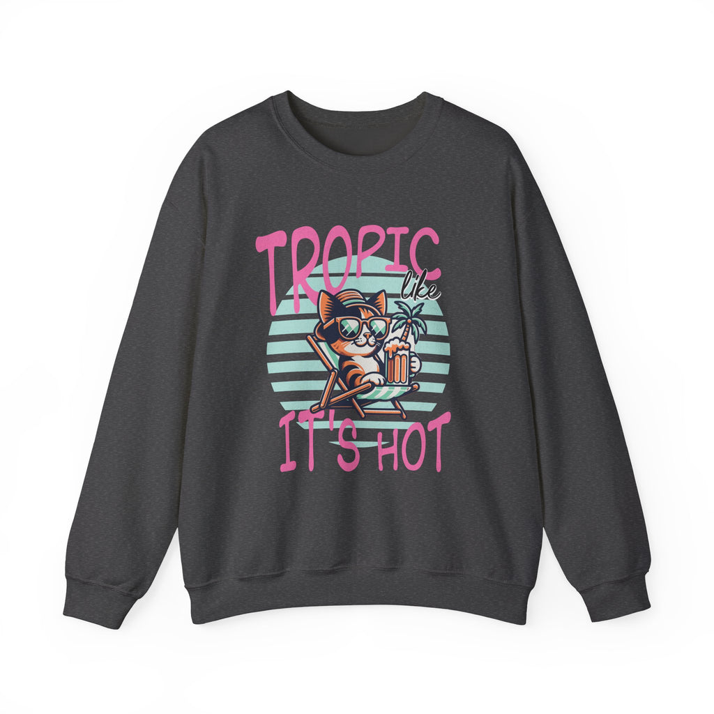 Tropic like it's Hot Tropical Sweatshirt
