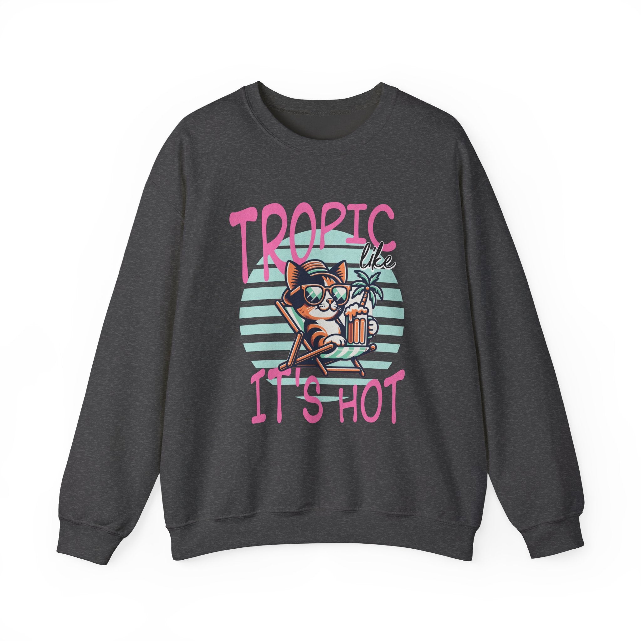 Tropic like it's Hot Tropical Sweatshirt