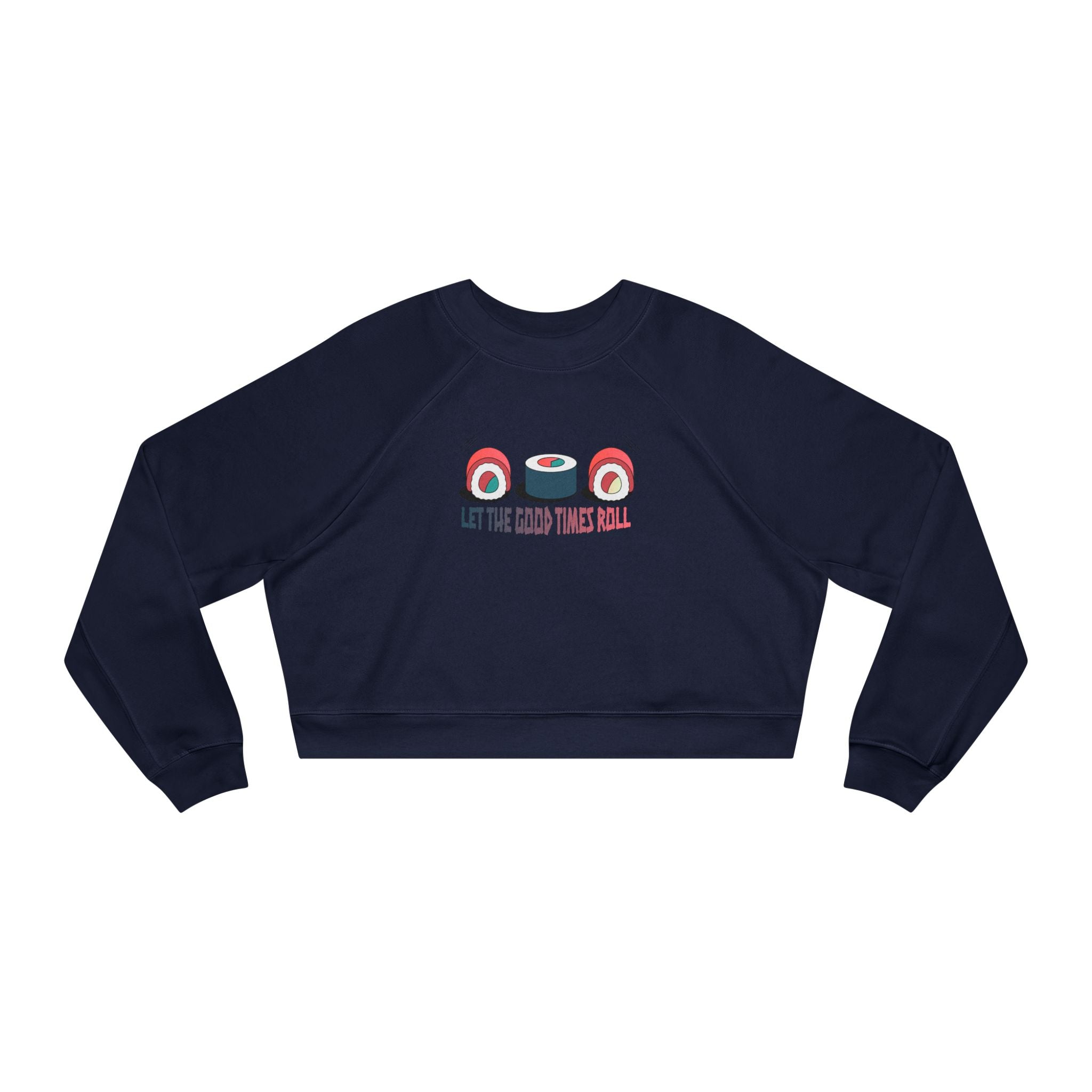 Let the Good Times Roll Sushi Cropped Sweatshirt