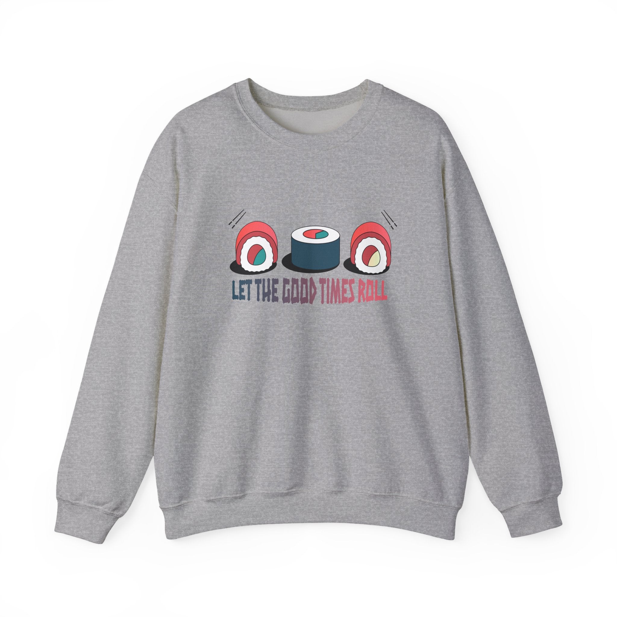 Let the Good Times Roll Sushi Sweatshirt