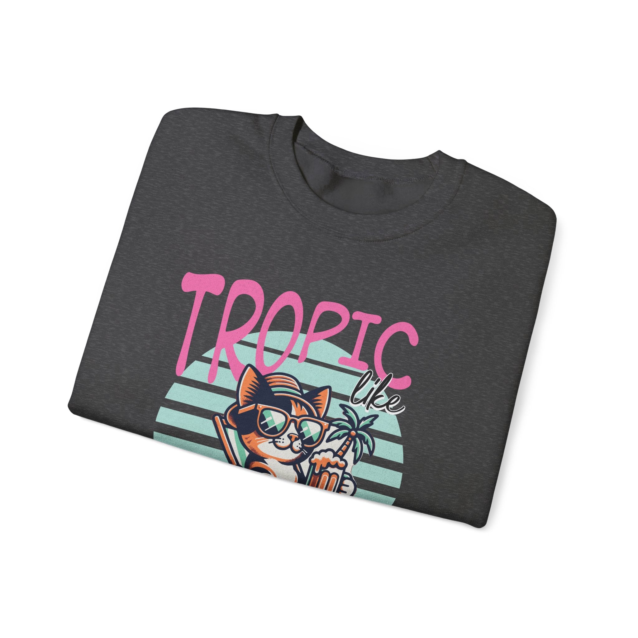Tropic like it's Hot Tropical Sweatshirt