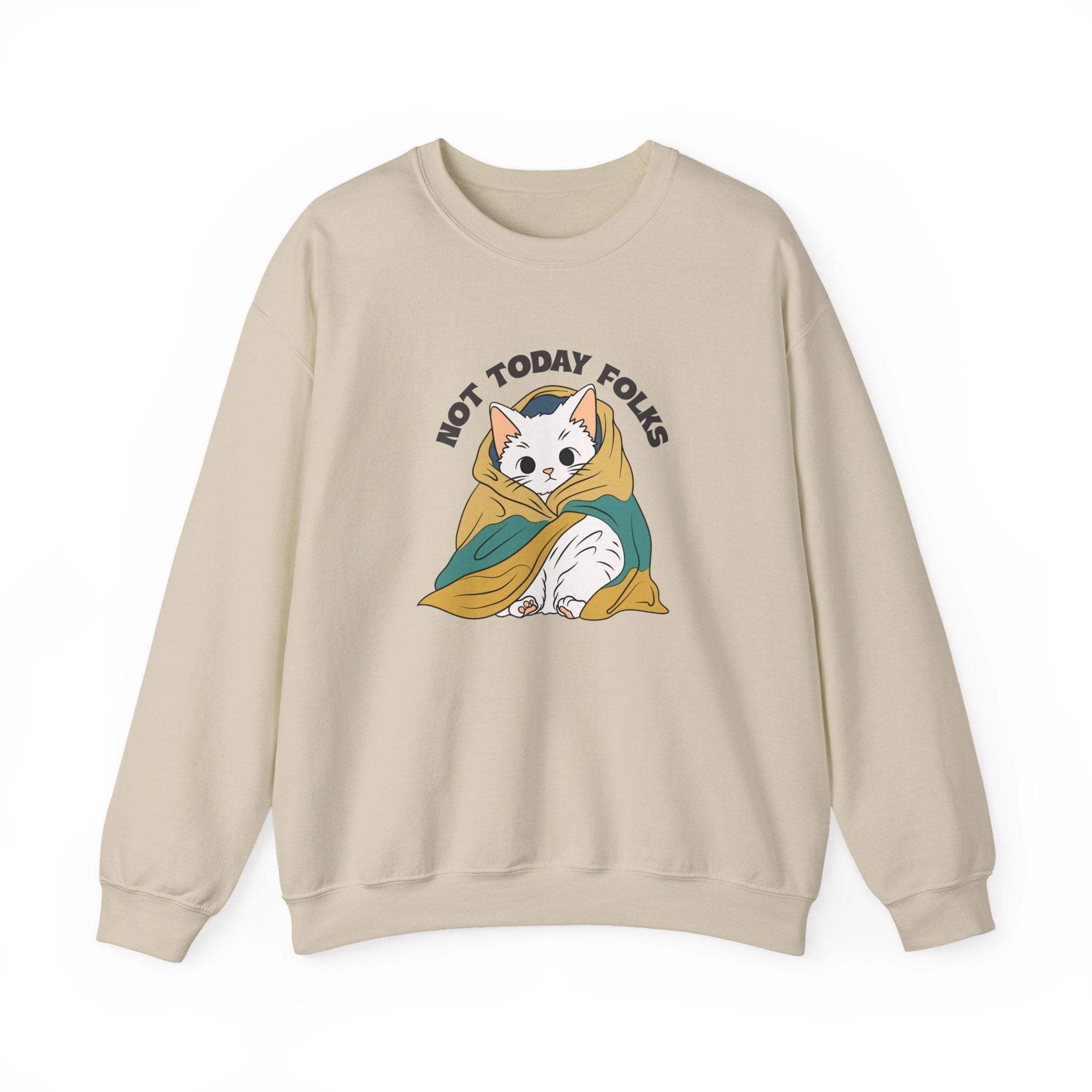 Not Today Folks Cat Sweatshirt