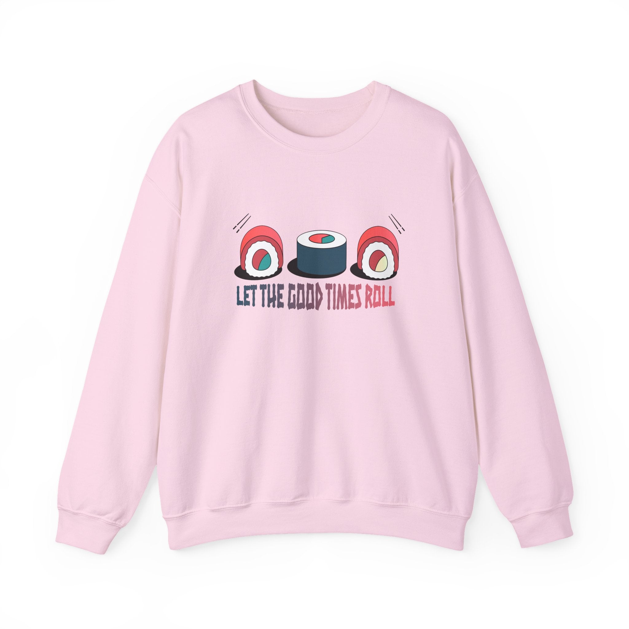 Let the Good Times Roll Sushi Sweatshirt