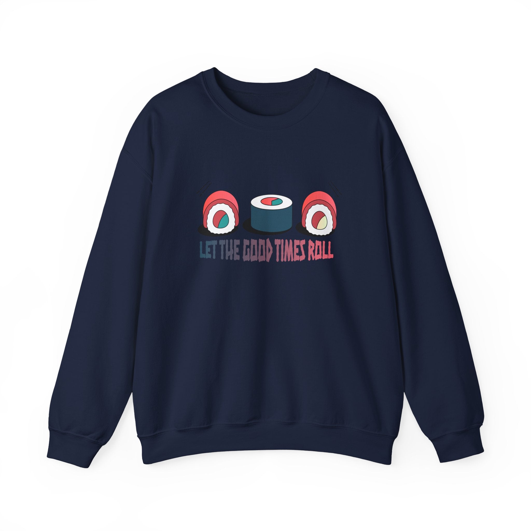 Let the Good Times Roll Sushi Sweatshirt