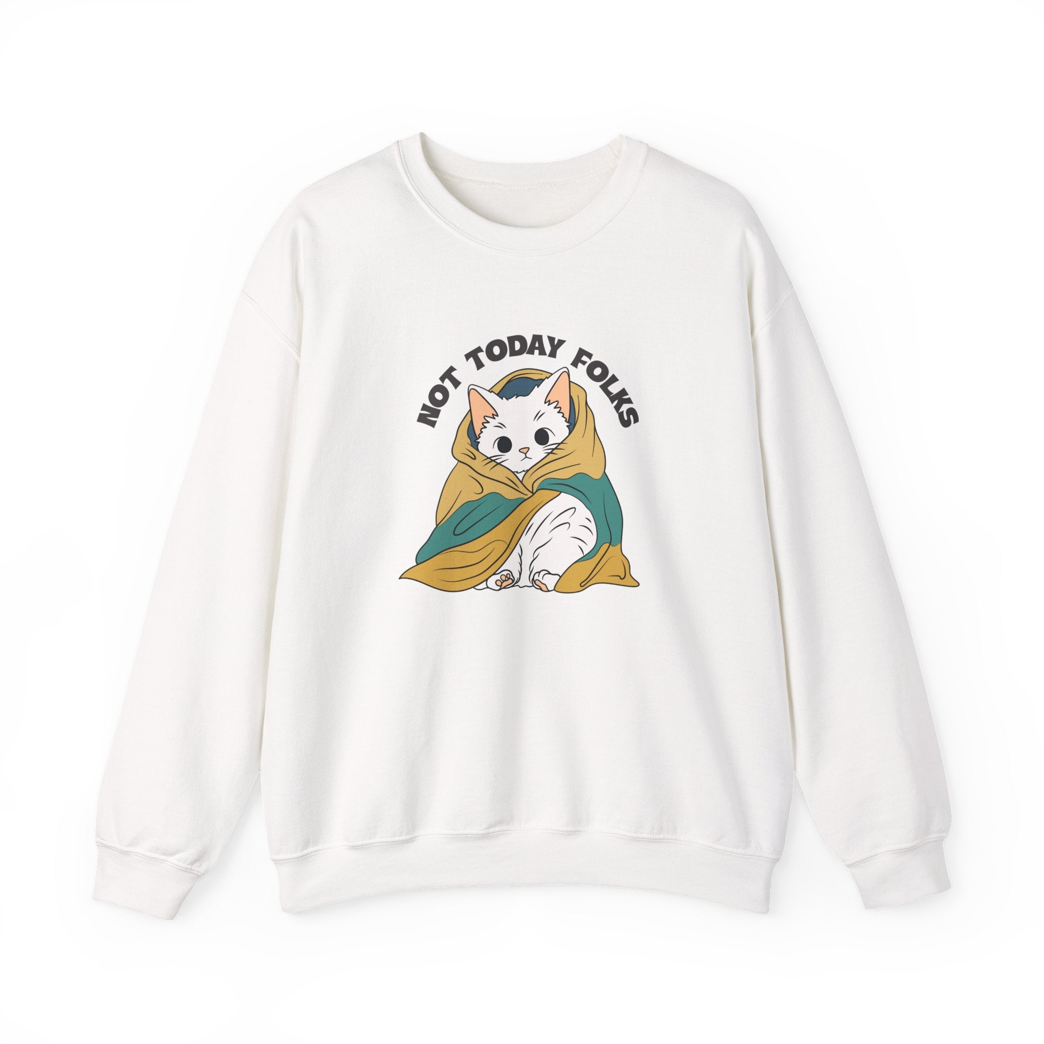 Not Today Folks Cat Sweatshirt