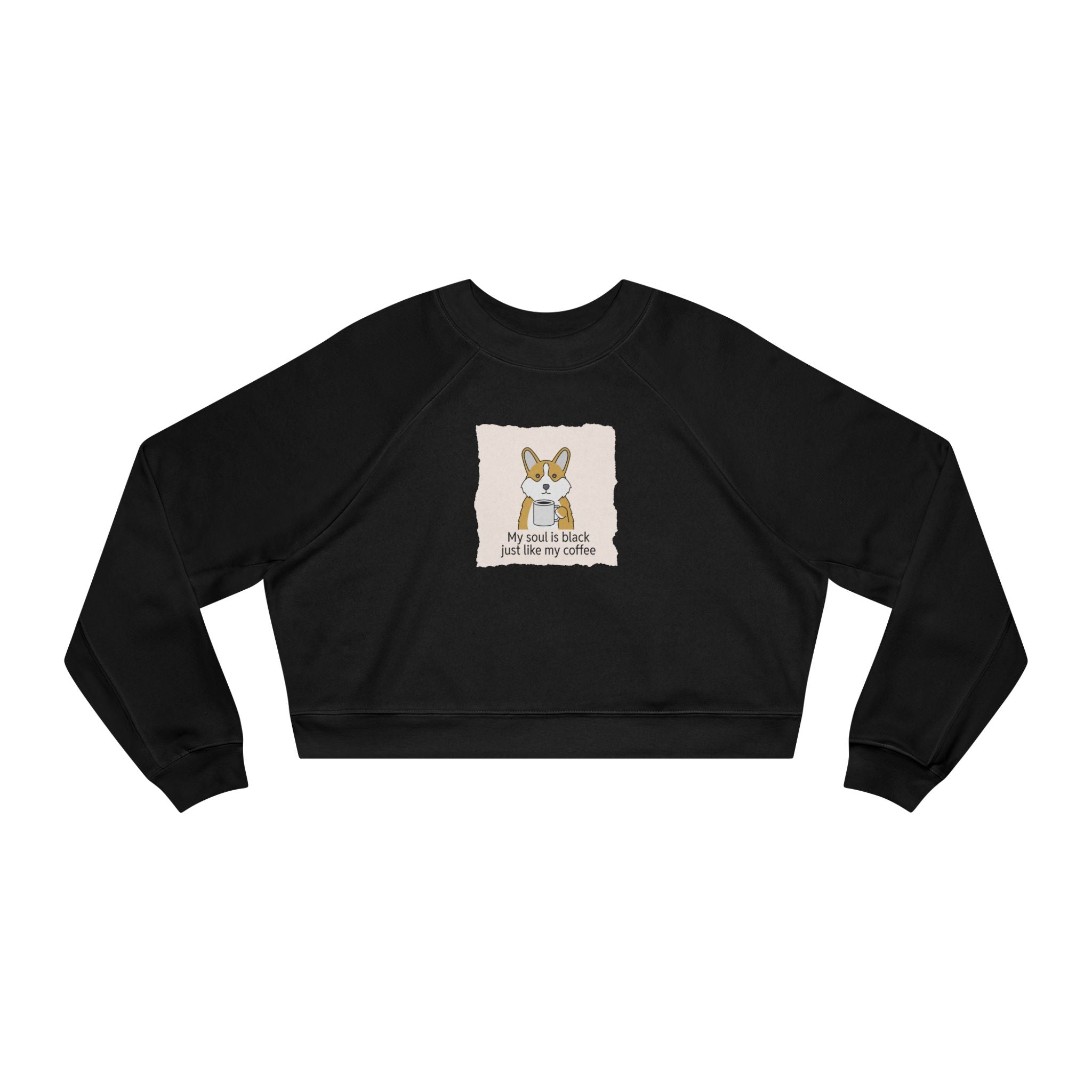 My Soul Is Black Just Like My Coffee Cropped Sweatshirt