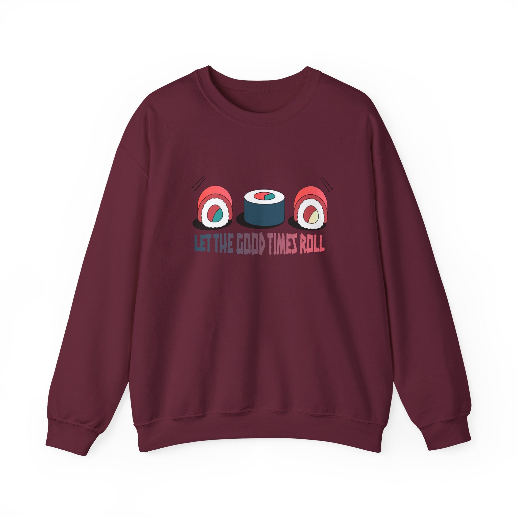 Let the Good Times Roll Sushi Sweatshirt