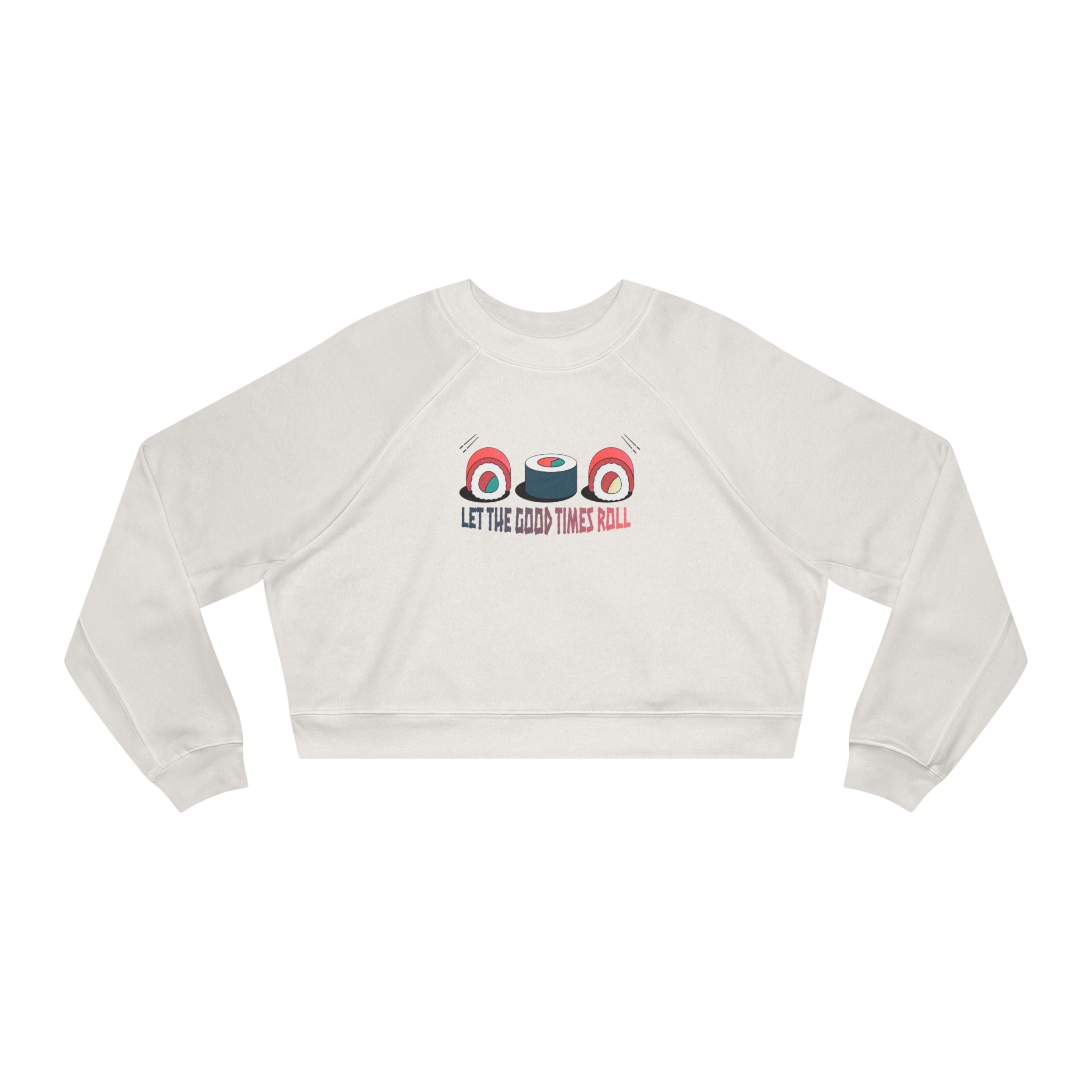 Let the Good Times Roll Sushi Cropped Sweatshirt