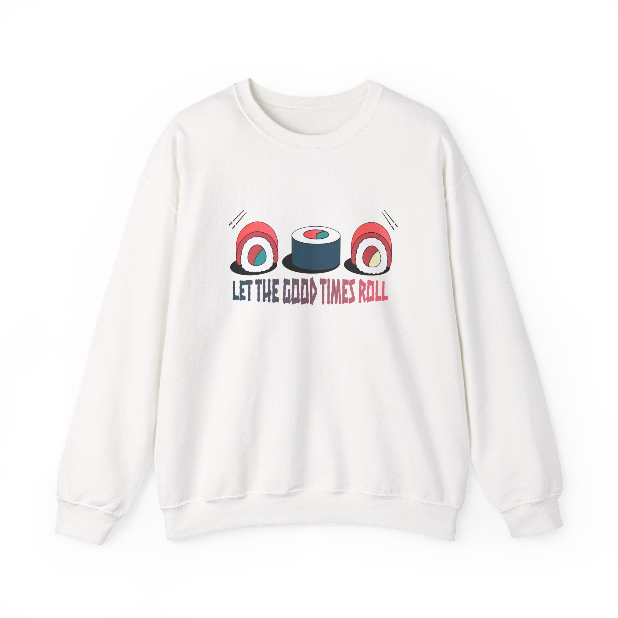 Let the Good Times Roll Sushi Sweatshirt